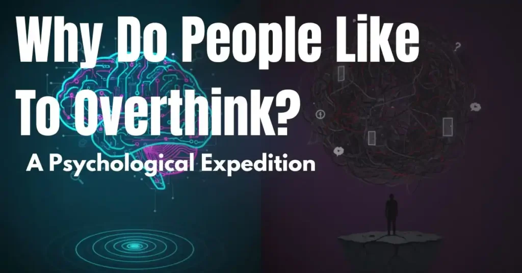 why-do-people-like-to-overthink-a-psychological-expedition