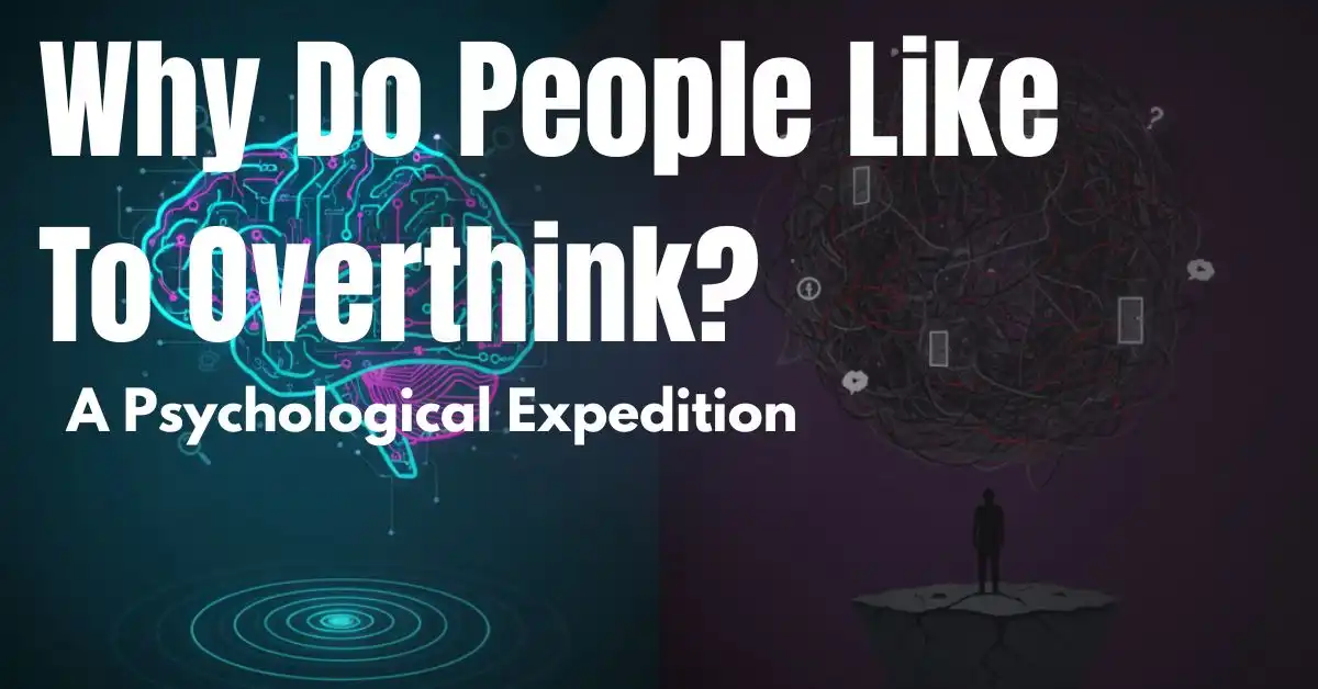 why-do-people-like-to-overthink-a-psychological-expedition
